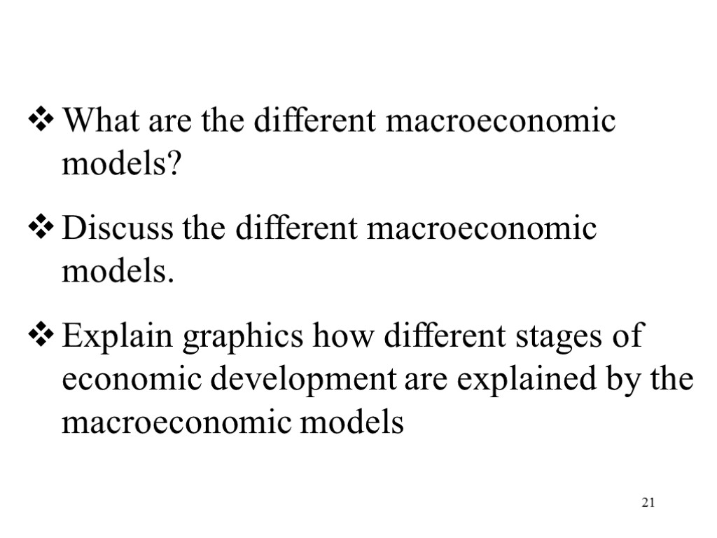 What are the different macroeconomic models? Discuss the different macroeconomic models. Explain graphics how